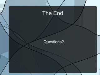 The End




Questions?
 