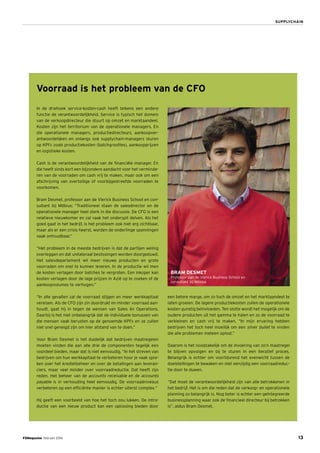 13FDMagazine februari 2016
SUPPLYCHAIN
Voorraad is het probleem van de CFO
In de driehoek service-kosten-cash heeft telkens een andere
functie de verantwoordelijkheid. Service is typisch het domein
van de verkoopdirecteur die stuurt op omzet en marktaandeel.
Kosten zijn het territorium van de operationele managers. En
die operationele managers, productiedirecteurs, aankoopver-
antwoordelijken en onlangs ook supplychain-managers sturen
op KPI’s zoals productiekosten (batchgroottes), aankoopprijzen
en logistieke kosten.
Cash is de verantwoordelijkheid van de ﬁnanciële manager. En
die heeft sinds kort een bijzondere aandacht voor het verminde-
ren van de voorraden om cash vrij te maken, maar ook om een
afschrijving van overtollige of voorbijgestreefde voorraden te
voorkomen.
Bram Desmet, professor aan de Vlerick Business School en con-
sultant bij Möbius: “Traditioneel staan de salesdirector en de
operationele manager heel sterk in die discussie. De CFO is een
relatieve nieuwkomer en zal vaak het onderspit delven. Als het
goed gaat in het bedrijf, is het probleem ook niet erg zichtbaar,
maar als er een crisis heerst, worden de onderlinge spanningen
vaak onhoudbaar.”
“Het probleem in de meeste bedrijven is dat de partijen weinig
overleggen en dat unilateraal beslissingen worden doorgeduwd.
Het salesdepartement wil meer nieuwe producten en grote
voorraden om snel te kunnen leveren. In de productie wil men
de kosten verlagen door batches te vergroten. Een inkoper kan
kosten verlagen door de lage prijzen in Azië op te zoeken of de
aankoopvolumes te verhogen.”
“In alle gevallen zal de voorraad stijgen en meer werkkapitaal
vereisen. Als de CFO zijn zin doordrukt en minder voorraad aan-
houdt, gaat hij in tegen de wensen van Sales én Operations.
Daarbij is het niet onbelangrijk dat de individuele bonussen van
die mensen vaak berusten op de genoemde KPI’s en ze zullen
niet snel geneigd zijn om hier afstand van te doen.”
Voor Bram Desmet is het duidelijk dat bedrijven maatregelen
moeten vinden die aan alle drie de componenten tegelijk een
voordeel bieden, maar dat is niet eenvoudig. “In het streven van
bedrijven om hun werkkapitaal te verbeteren hoor je vaak spre-
ken over het kredietbeheer en over de betalingen aan leveran-
ciers, maar veel minder over voorraadreductie. Dat heeft zijn
reden. Het beheer van de accounts receivable en de accounts
payable is in verhouding heel eenvoudig. De voorraadniveaus
verbeteren op een efﬁciënte manier is echter uiterst complex.”
Hij geeft een voorbeeld van hoe het toch zou lukken. De intro-
ductie van een nieuw product kan een oplossing bieden door
een betere marge, om zo toch de omzet en het marktaandeel te
laten groeien. De lagere productiekosten zullen de operationele
kosten gunstig beïnvloeden. Ten slotte wordt het mogelijk om de
oudere producten uit het gamma te halen en zo de voorraad te
verkleinen en cash vrij te maken. “In mijn ervaring hebben
bedrijven het toch heel moeilijk om een silver bullet te vinden
die alle problemen meteen oplost.”
Daarom is het noodzakelijk om de invoering van zo’n maatregel
te blijven opvolgen en bij te sturen in een iteratief proces.
Belangrijk is echter om voortdurend het evenwicht tussen de
doelstellingen te bewaken en niet eenzijdig een voorraadreduc-
tie door te duwen.
“Dat moet de verantwoordelijkheid zijn van alle betrokkenen in
het bedrijf. Het is om die reden dat de verkoop- en operationele
planning zo belangrijk is. Nog beter is echter een geïntegreerde
businessplanning waar ook de ﬁnancieel directeur bij betrokken
is”, aldus Bram Desmet.
BRAM DESMET
Professor aan de Vlerick Business School en
consultant bij Möbius
 