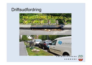 Driftsudfordring
For små indløb til brønde –
øget renhold
 