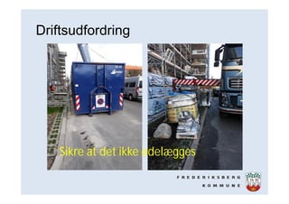 Driftsudfordring
Sikre at det ikke ødelægges
 