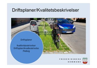 Driftsplaner/Kvalitetsbeskrivelser
Driftsplaner
Kvalitetsbeskrivelser
Driftsplan/Arealbeskrivelse
Pixibog
 