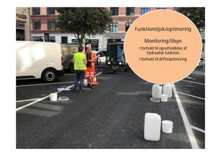 Funktionstjek/optimering
Monitering/tilsyn
I forhold til opretholdelse af
hydraulisk funktion
I forhold til driftsoptimering
 