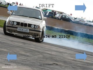 16/03/16 jose daniel dondarza 1
DRIFT
BMW 525i e34 M5 211CV
 