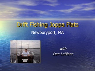 Drift Fishing Joppa Flats with Dan LeBlanc Newburyport, MA 