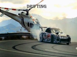 drifting

 