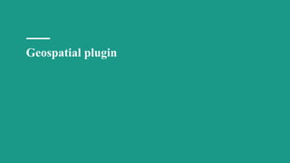 Geospatial plugin
 