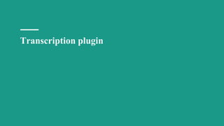 Transcription plugin
 