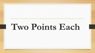 Two Points Each
 
