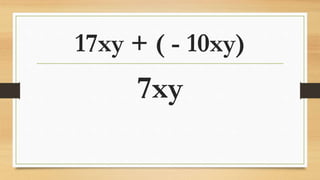 17xy + ( - 10xy)
7xy
 