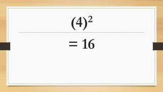 (4)2
= 16
 