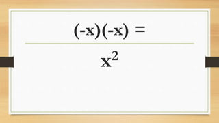 (-x)(-x) =
x2
 