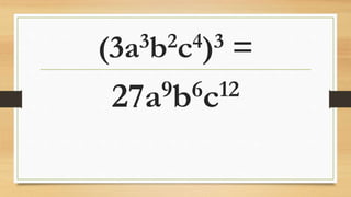 (3a3b2c4)3 =
27a9b6c12
 