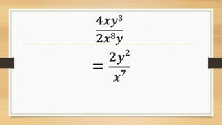 𝟒𝒙𝒚 𝟑
𝟐𝒙 𝟖 𝒚
=
𝟐𝒚 𝟐
𝒙 𝟕
 