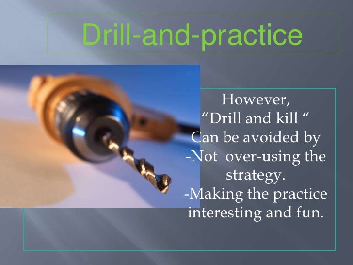 Drill and practice