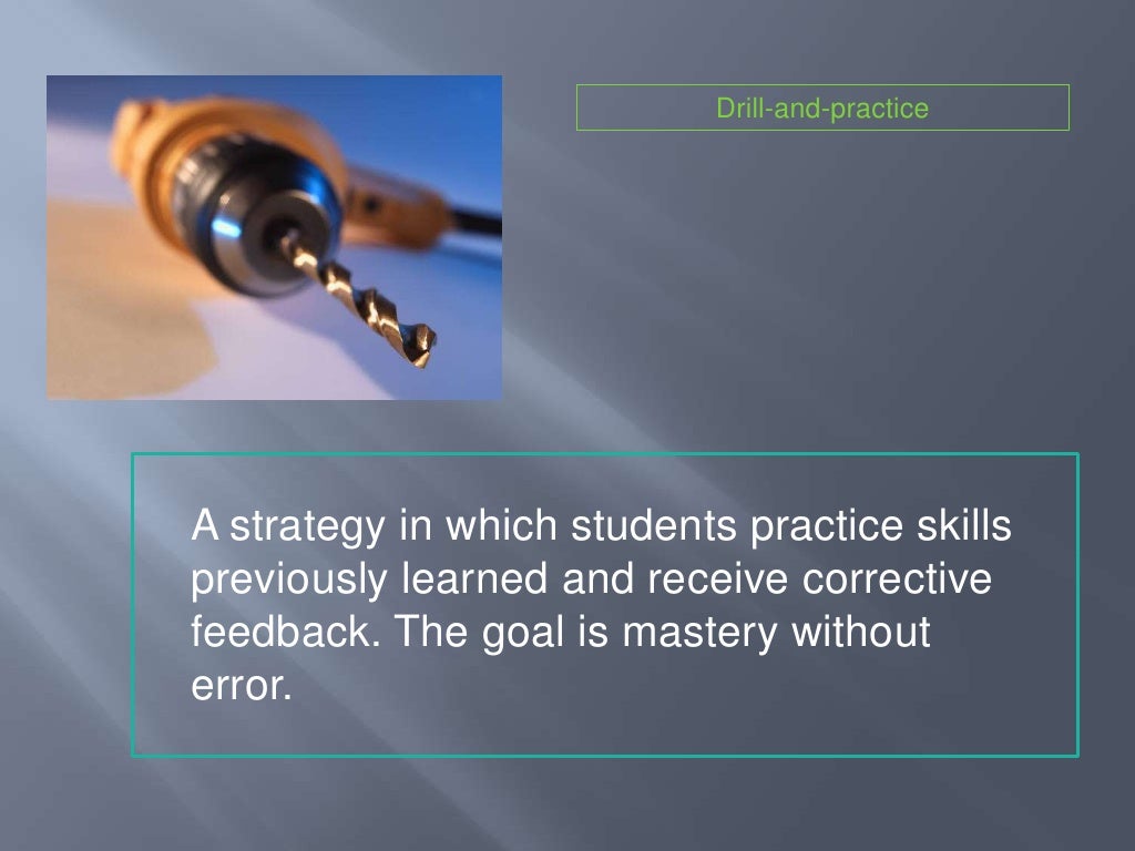 Drill and practice