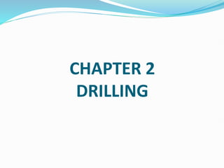 CHAPTER 2
DRILLING
 