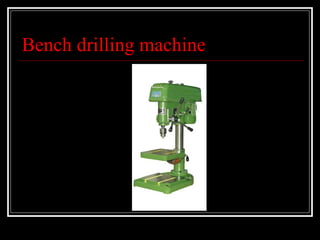 Bench drilling machine
 