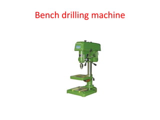 Bench drilling machine
 