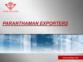 PARANTHAMAN EXPORTERS
www.prdrigs.com
 