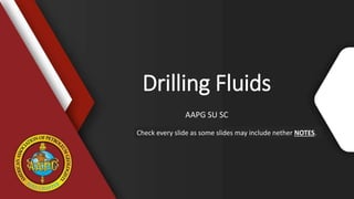 Click to edit Master subtitle style
Drilling Fluids
AAPG SU SC
Check every slide as some slides may include nether NOTES.
 