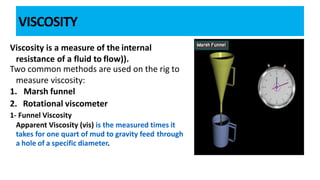 Plastic viscosity (PV)
is that part of flow resistance in a mud caused primarily by the friction
between the suspended par...
