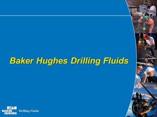 Baker Hughes Drilling Fluids
 