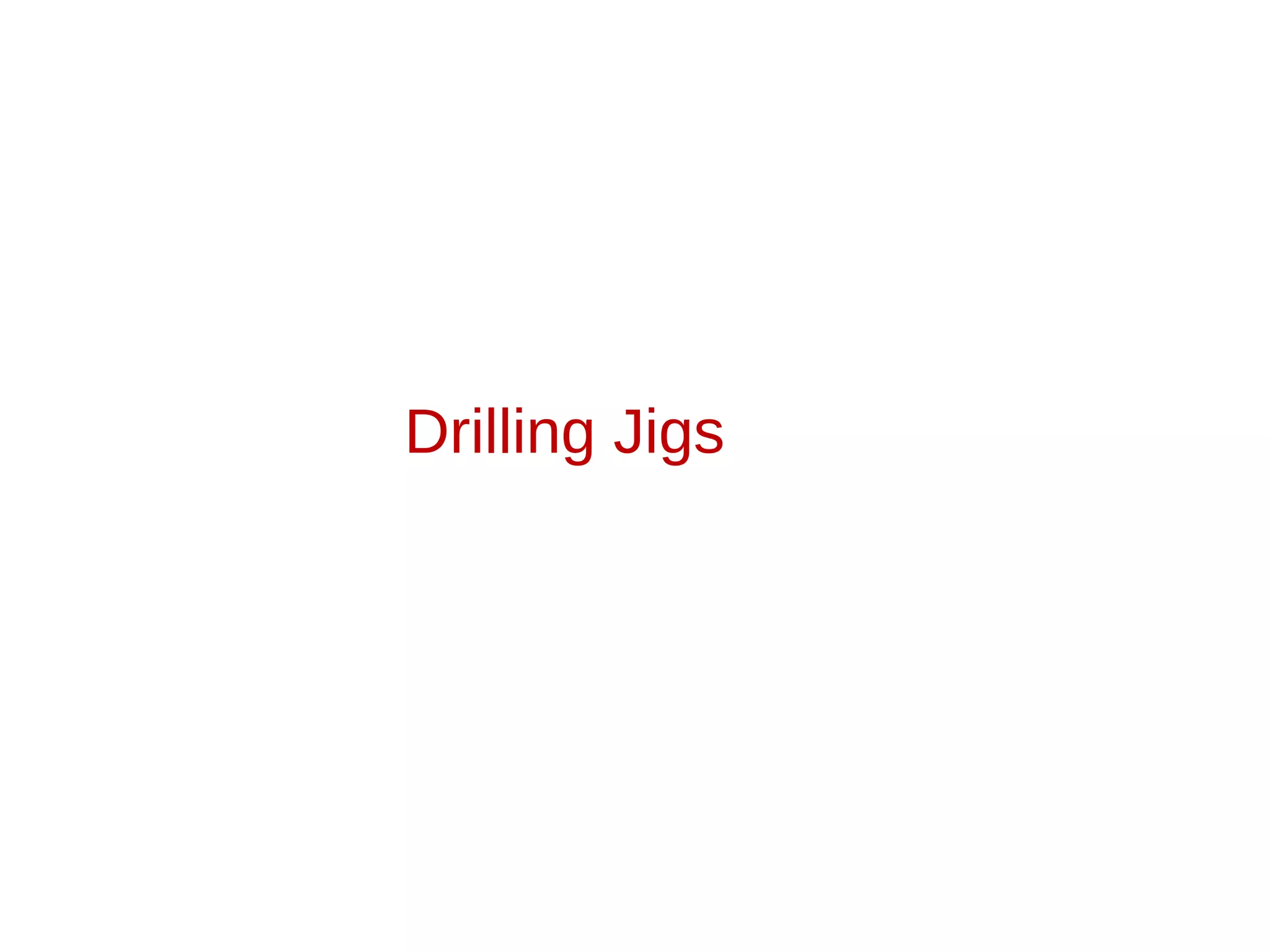 Drilling jig PPT