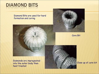 Core Bit Close up of core bit Diamond Bits are used for hard formation and coring Diamonds are impregnated into the outer body then heat treated  