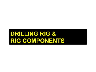 DRILLING RIG &  RIG COMPONENTS 