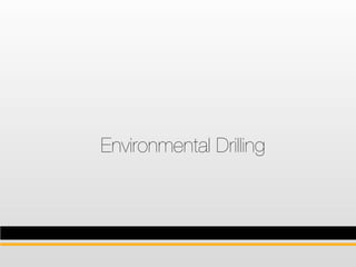 Environmental Drilling
 