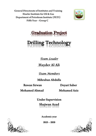 Graduation Project
Drilling Technology
Team Leader
Team Members
2019 – 2020
 