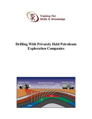 Drilling With Privately Held Petroleum
Exploration Companies
 