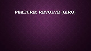 FEATURE: REVOLVE (GIRO)