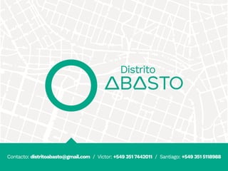Contacto: distritoabasto@gmail.com / Victor: +549 3517442011 / Santiago: +549 351 5118988
 