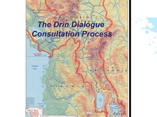 The Drin Dialogue  Consultation Process 