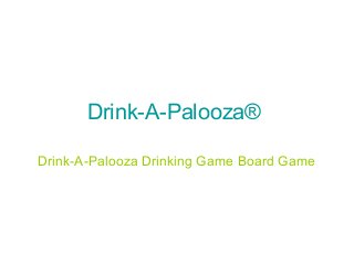 Drink-A-Palooza®
Drink-A-Palooza Drinking Game Board Game

 