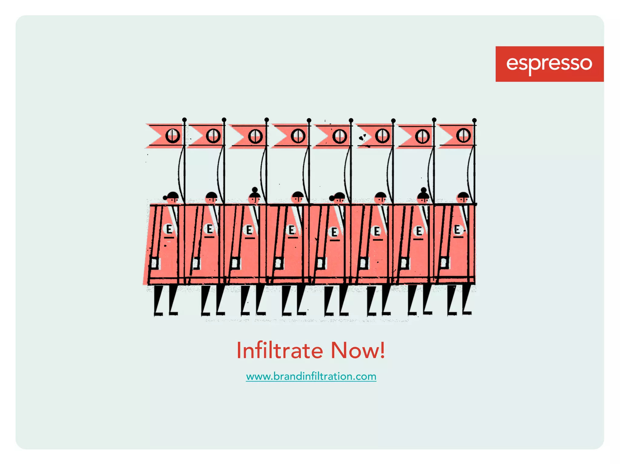 Inﬁltrate Now!
www.brandinﬁltration.com
 