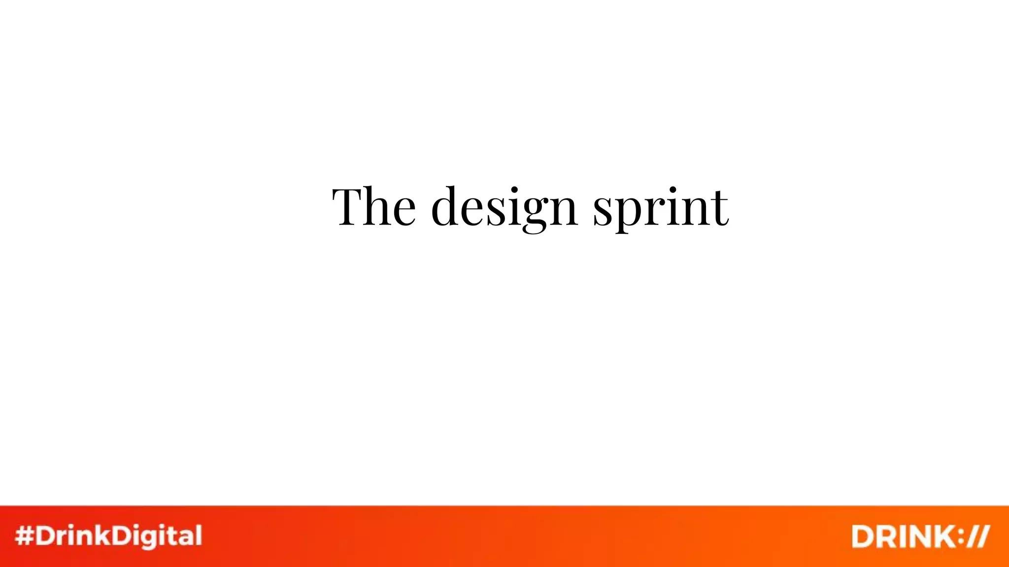 The design sprint
 