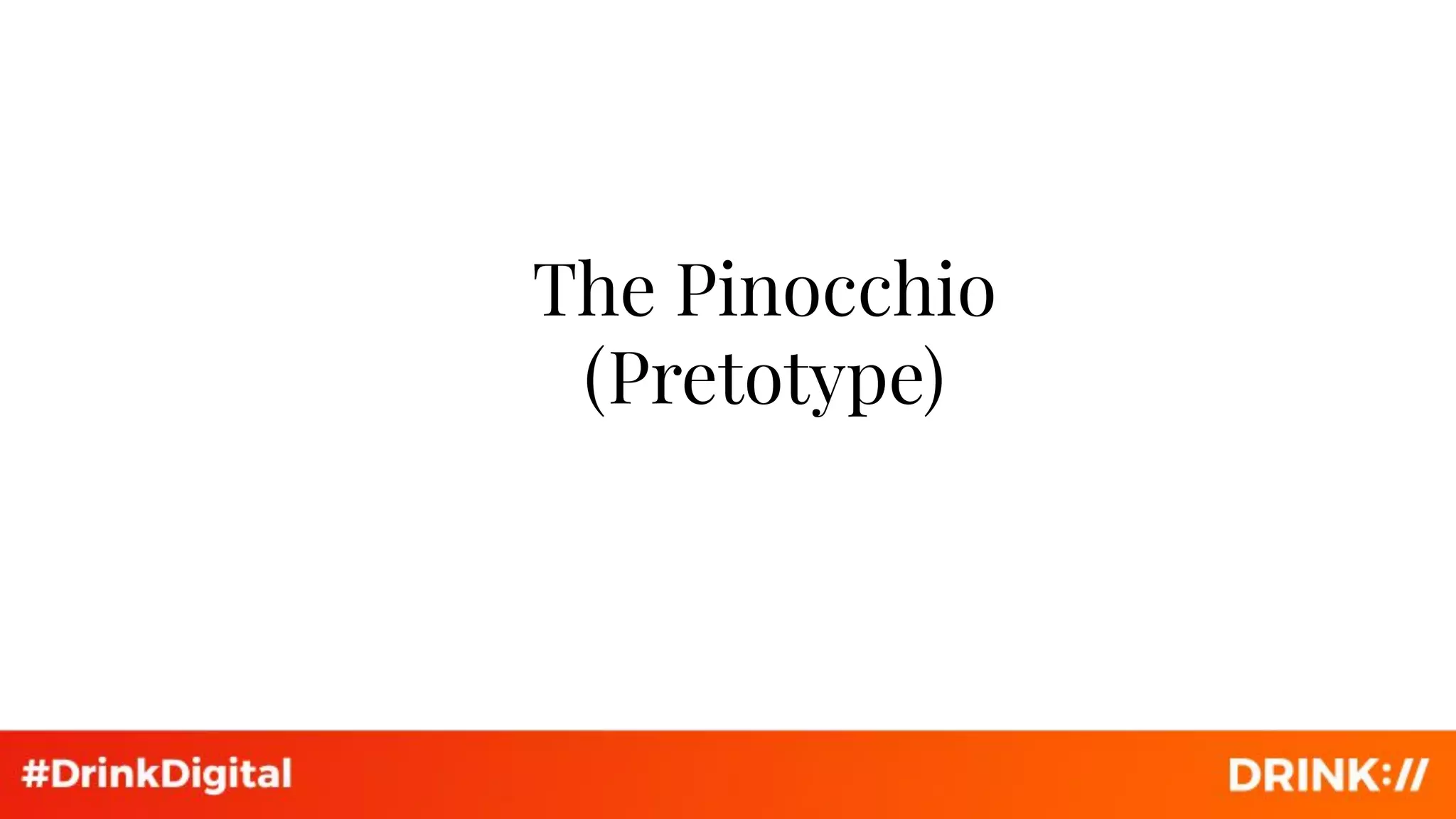 The Pinocchio
(Pretotype)
 