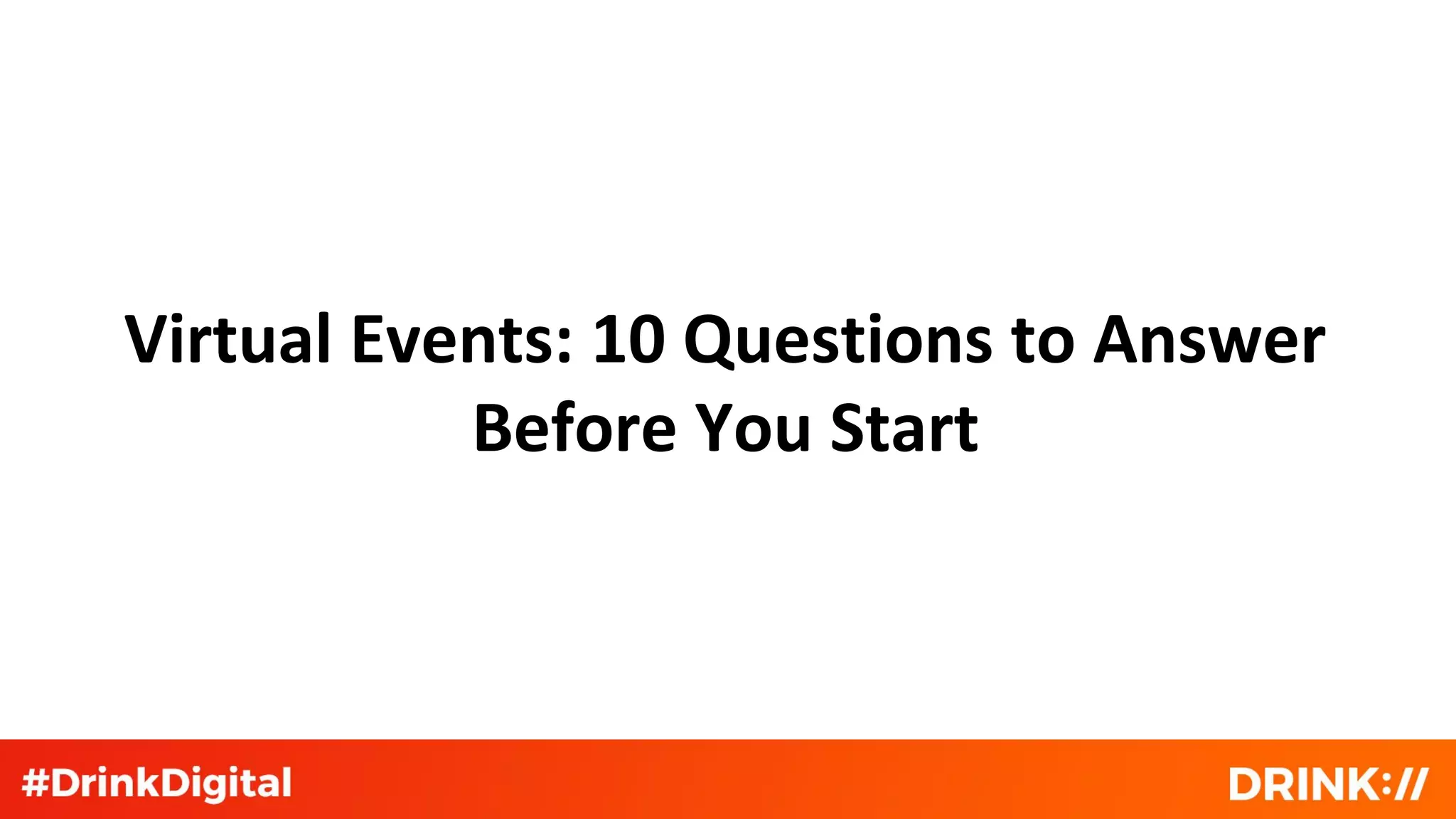 Virtual Events: 10 Questions to Answer
Before You Start
 