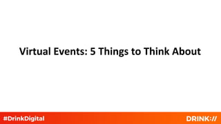 Virtual Events: 5 Things to Think About
 