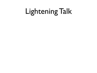 Lightening Talk
 