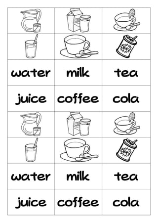 water    milk    tea


juice   coffee   cola




water    milk    tea


juice   coffee   cola
 