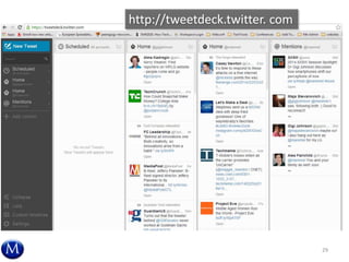 29
http://tweetdeck.twitter. com
 