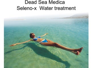 Dead Sea Medica   Seleno-x  Water treatment 