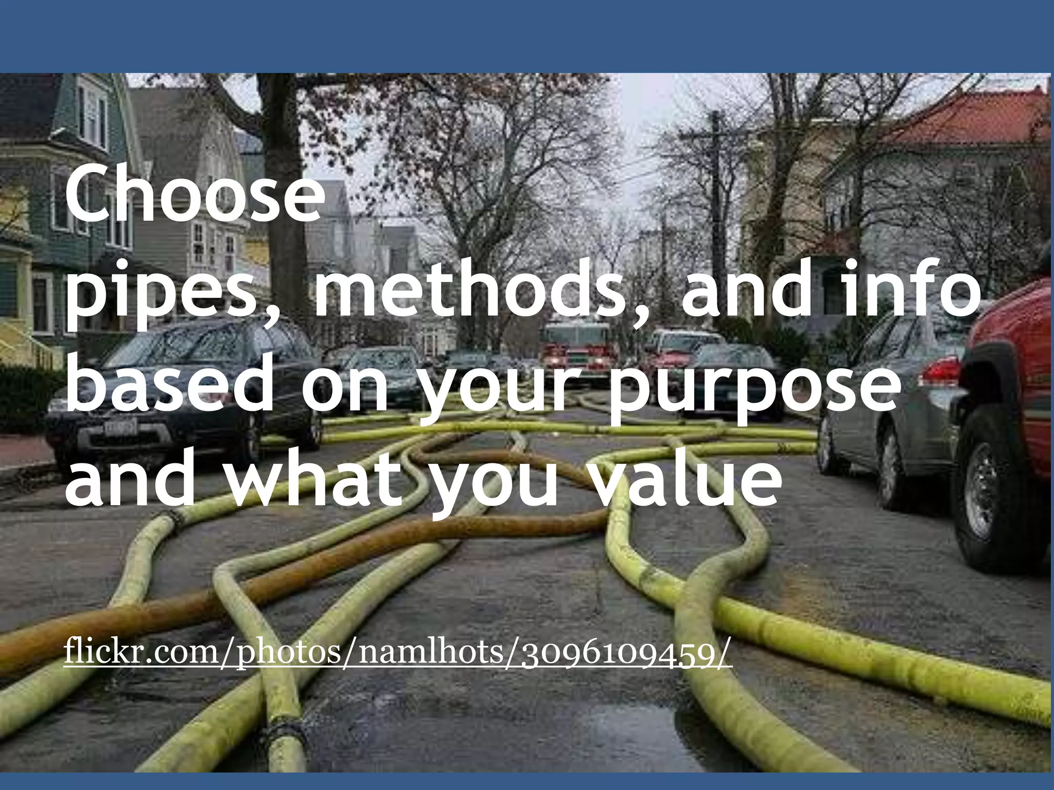 Drinking from a Fire Hose