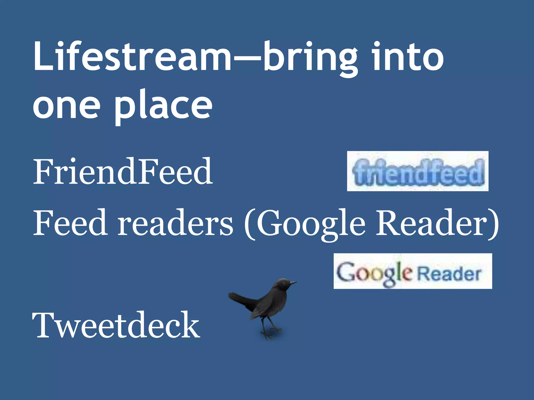 Drinking from a Fire Hose