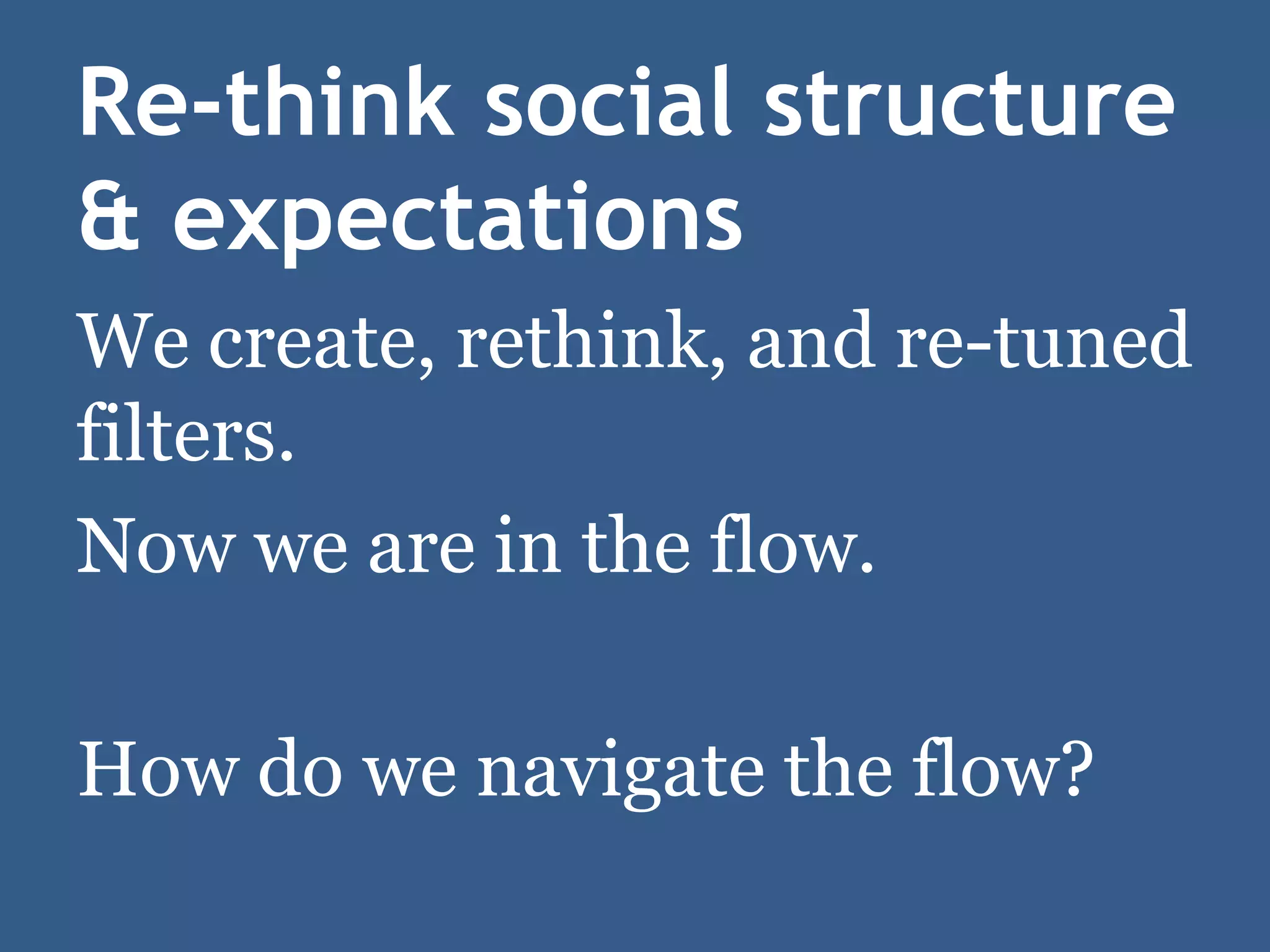 Drinking from a Fire Hose