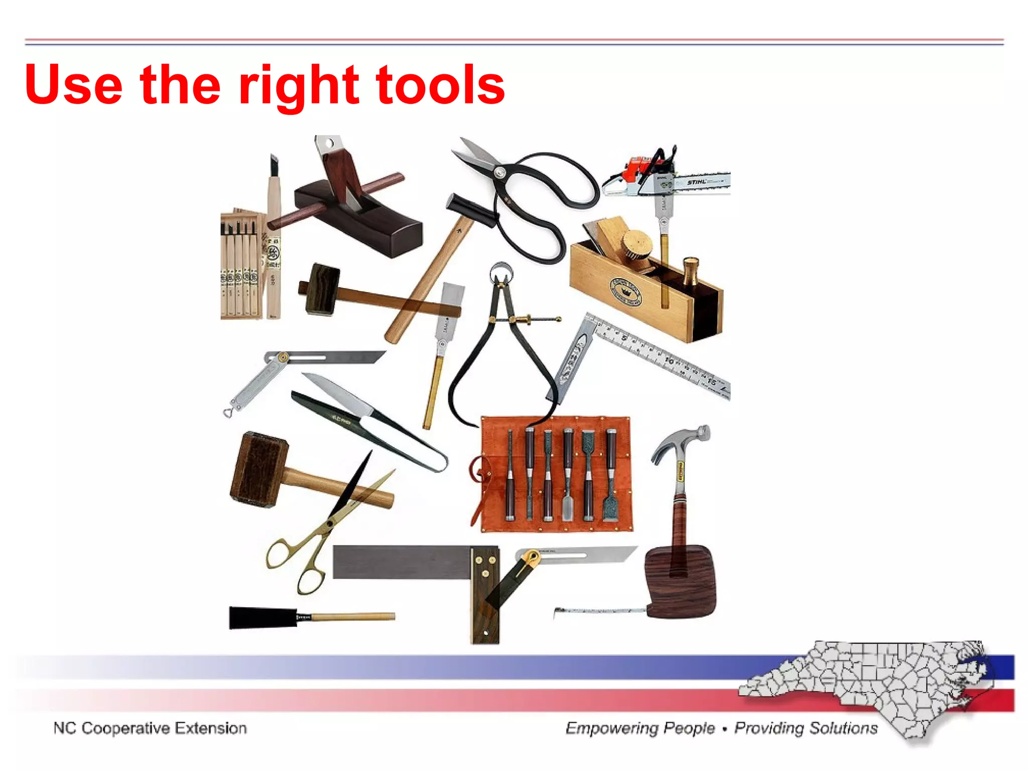 Use the right tools   