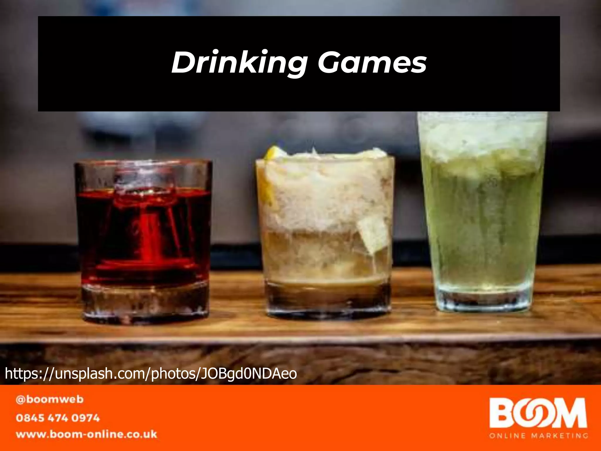 Drinking Games
https://unsplash.com/photos/JOBgd0NDAeo
 